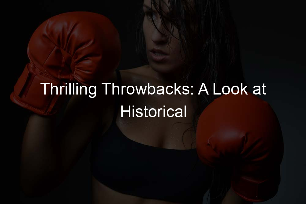 Thrilling Throwbacks: A Look at Historical Kickboxing Tournaments