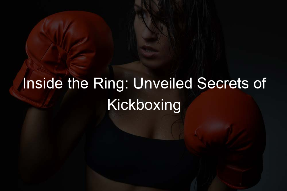 Inside the Ring: Unveiled Secrets of Kickboxing Battlefronts